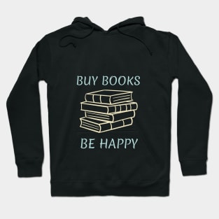 Buy Books, Be Happy Hoodie